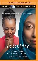 Undivided: A Muslim Daughter, Her Christian Mother, Their Path to Peace