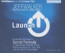 Launch: An Internet Millionaire's Secret Formula to Sell Almost Anything Online, Build a Business You Love, and Live the Life