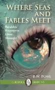 Where Seas and Fables Meet: Parables, Fragments, Lines, Thought Volume 111