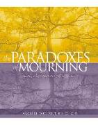 The Paradoxes of Mourning: Healing Your Grief with Three Forgotten Truths