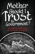 Mother, Should I Trust the Government?