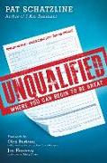 Unqualified: Where You Can Begin to Be Great