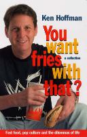 You Want Fries with That?: A Collection