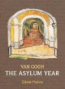 Vincent Van Gogh: The Asylum Year