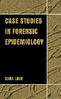 Case Studies in Forensic Epidemiology