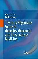 The Busy Physician’s Guide To Genetics, Genomics and Personalized Medicine