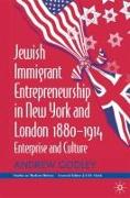 Jewish Immigrant Entrepreneurship in New York and London 1880-1914