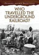 Who Travelled the Underground Railroad?