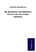 Die griechische und lateinische Literatur des klassischen Altertums