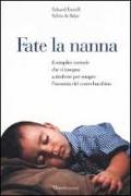 Fate la nanna. Il semplice metodo che vi insegna a risolvere per sempre l'insonnia del vostro bambino