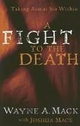 A Fight to the Death: Taking Aim at Sin Within