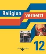 Religion vernetzt, Unterrichtswerk für katholische Religionslehre an Gymnasien, 12. Schuljahr, Schülerbuch
