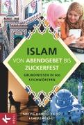 Islam - von Abendgebet bis Zuckerfest, Grundwissen in 600 Stichwörtern, Lexikon
