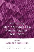 Enforcing International Law Norms Against Terrorism