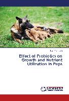 Effect of Probiotics on Growth and Nutrient Utilization in Pups