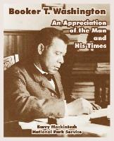 Booker T. Washington: An Appreciation of the Man and His Times