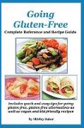 Going Gluten-Free: Complete Reference and Recipe Guide