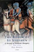 The Realm of St Stephen: A History of Medieval Hungary, 895-1526