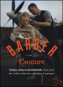 Barber couture. Tagli, stili e accessori (1940-1960). Per i rocker, i latin lover e gli hipster di ogni epoca