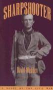 Sharpshooter: A Novel of the Civil War