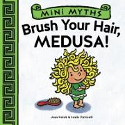 Mini Myths: Brush Your Hair, Medusa!