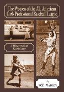 The Women of the All-American Girls Professional Baseball League
