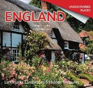 England Undiscovered: Landmarks, Landscapes & Hidden Treasures