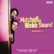 That Mitchell and Webb Sound: Series 5: The BBC Radio 4 Comedy Sketch Show