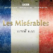 Les Miserables: A BBC Radio 4 Full-Cast Dramatisation