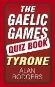 The Gaelic Games Quiz Book: Tyrone