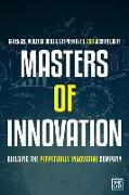 Masters of Innovation: Building the Perpetually Innovative Company