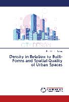 Density in Relation to Built-Forms and Spatial Quality of Urban Spaces