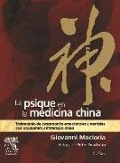 La psique en la medicina china : tratamiento de desarmonías emocionales y mentales con acupuntura y fitoterapia china