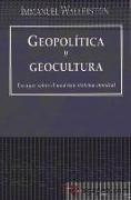 Geopolítica y geocultura : ensayos sobre el moderno sistema mundial