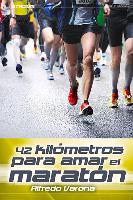 42 Kilómetros Para Amar El Maratón