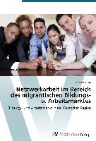 Netzwerkarbeit im Bereich des migrantischen Bildungs-u. Arbeitsmarktes
