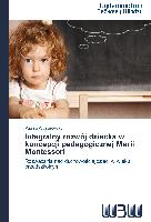 Integralny rozwój dziecka w koncepcji pedagogicznej Marii Montessori