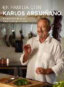 En familia con Karlos Arguiñano : mis mejores recetas para cocinar en casa