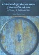 Historias de piratas, corsarios y otras ratas del mar en Xerez y la Bahía de Cádiz