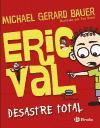 Eric Val, Desastre total