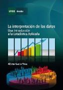 La interpretación de los datos : una introducción a la estadística aplicada