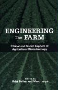 Engineering the Farm: The Social and Ethical Aspects of Agricultural Biotechnology