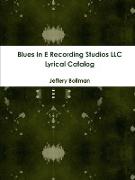 Blues in E Recording Studios LLC Lyrical Catalog