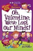 Oh, Valentine, We've Lost Our Minds!