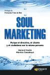 Soul marketing : porque el directivo, el cliente y el ciudadano son la misma persona