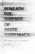 Beneath the Surface of White Supremacy