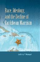 Race, Ideology, and the Decline of Marxism in the Caribbean