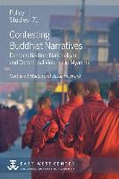 Contesting Buddhist Narratives: Democratization, Nationalism, and Communal Violence in Myanmar