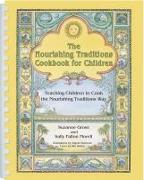 The Nourishing Traditions Cookbook for Children: Teaching Children to Cook the Nourishing Traditions Way