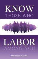 Know Those Who Labor Among You